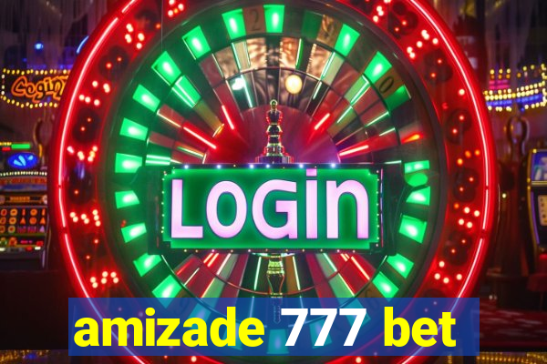 amizade 777 bet